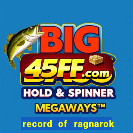 record of ragnarok 3 temporada online dublado